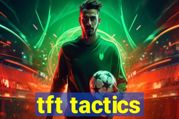 tft tactics